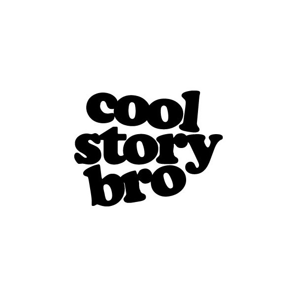 Cool Story Bro