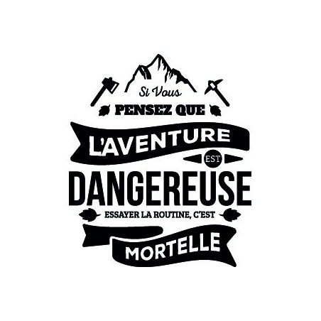 Aventure dangereuse, routine mortelle